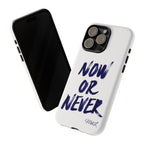"NOW OR NEVER"