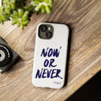 "NOW OR NEVER"