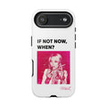 If Not Now, When?