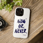 "NOW OR NEVER"