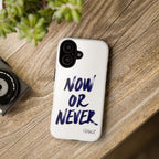 "NOW OR NEVER"