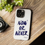 "NOW OR NEVER"