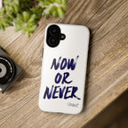 "NOW OR NEVER"