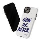 "NOW OR NEVER"