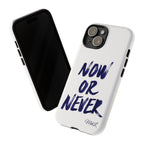 "NOW OR NEVER"
