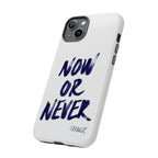 "NOW OR NEVER"