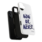 "NOW OR NEVER"
