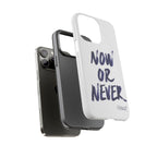 "NOW OR NEVER"