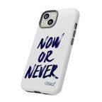 "NOW OR NEVER"