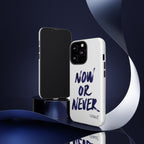 "NOW OR NEVER"
