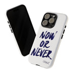 "NOW OR NEVER"