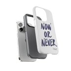 "NOW OR NEVER"