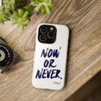 "NOW OR NEVER"