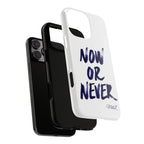 "NOW OR NEVER"