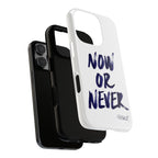 "NOW OR NEVER"