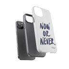 "NOW OR NEVER"